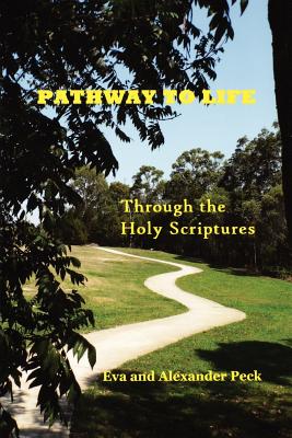 Pathway to Life: Through the Holy Scriptures - Peck, Eva, and Peck, Alexander