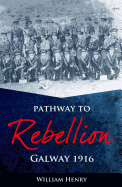 Pathway to Rebellion:: Galway 1916