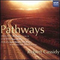 Pathways: Debussy, Chopin, Feigin - Robert Cassidy (piano)