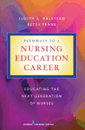 Pathways to a Nursing Education Career: Educating the Next Generation of Nurses