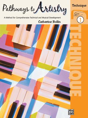 Pathways to Artistry Technique, Bk 1: A Method for Comprehensive Technical and Musical Development - Rollin, Catherine (Composer)