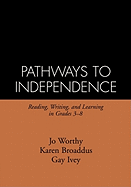 Pathways to Independence: Reading, Writing, and Learning in Grades 3-8