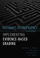 Pathways to Proficiency, Second Edition: Implementing Evidence-Based Grading, Second Edition (a Five-Phase Process to Implement Evidence-Based Grading)