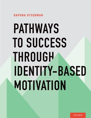 Pathways to Success Through Identity-Based Motivation - Oyserman, Daphna