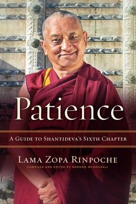 Patience: A Guide to Shantideva's Sixth Chapter - Zopa Rinpoche, Lama
