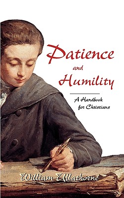 Patience and Humility - Ullathorne, William, and Ullathorne, Fr William