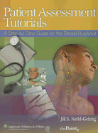 Patient Assessment Tutorials: A Step-By-Step Guide for the Dental Hygienist