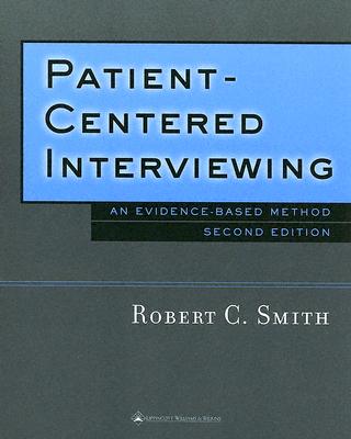 Patient-Centered Interviewing: An Evidence-Based Method - Smith, Robert C