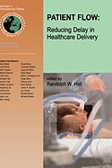 Patient Flow: Reducing Delay in Healthcare Delivery