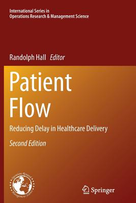 Patient Flow: Reducing Delay in Healthcare Delivery - Hall, Randolph (Editor)