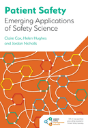 Patient Safety: Emerging Applications of Safety Science