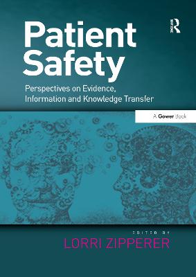 Patient Safety: Perspectives on Evidence, Information and Knowledge Transfer - Zipperer, Lorri (Editor)