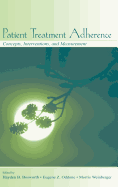 Patient Treatment Adherence: Concepts, Interventions, and Measurement