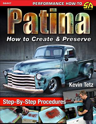 Patina: How to Create & Preserve - Tetz, Kevin