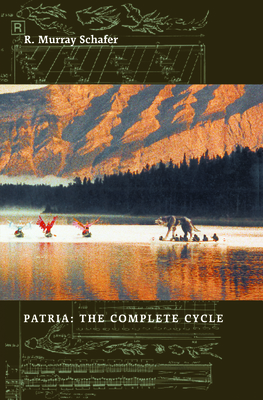 Patria: The Complete Cycle - Schafer, R Murray