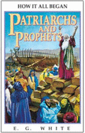 Patriarchs and Prophets: How It All Began