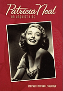 Patricia Neal: An Unquiet Life
