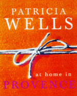 Patricia Wells at Home in Provence