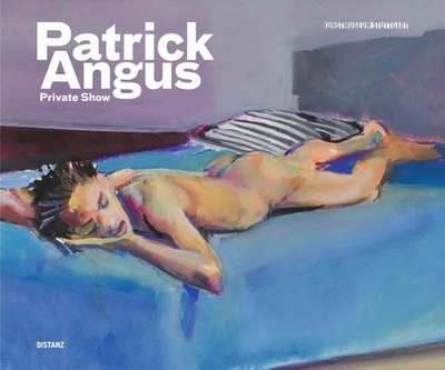 Patrick Angus: Private Show - Groos, Ulrike (Editor)