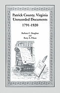Patrick County, Virginia Unrecorded Documents 1791-1920