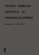 Patrick Hamilton: Esthetics of Underdevelopment