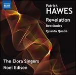 Patrick Hawes: Revelation; Beatitudes; Quanta Qualia