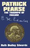 Patrick Pearse: The Triumph of Failure