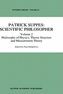 Patrick Suppes: Scientific Philosopher: Volume 2. Philosophy of Physics, Theory Structure, and Measurement Theory