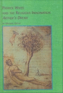 Patrick White and the Religious Imagination: Arthurs' Dream