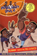 Patrick's Pals #1: Runnin' with the Big Dawgs