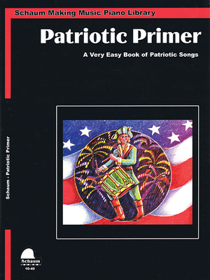 Patriotic Primer: Primer Level Early Elementary Level - Schaum, Wesley