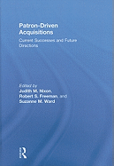 Patron-Driven Acquisitions: Current Successes and Future Directions