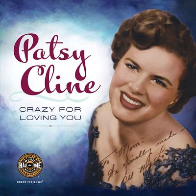 Patsy Cline: Crazy for Loving You - Country Music Foundation, and Kingsbury, Paul