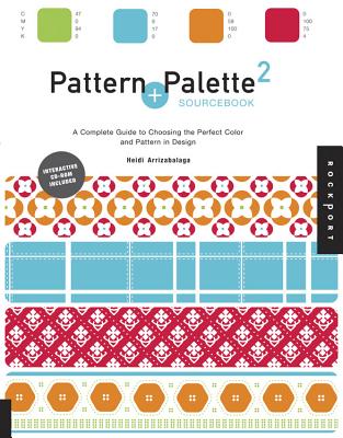 Pattern and Palette Sourcebook 2: A Complete Guide to Choosing the Perfect Color and Pattern in Design - Arriza, Heidi
