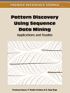 Pattern Discovery Using Sequence Data Mining: Applications and Studies