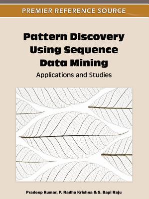 Pattern Discovery Using Sequence Data Mining: Applications and Studies - Kumar, Pradeep (Editor), and Krishna, P Radha (Editor), and Raju, S Bapi (Editor)