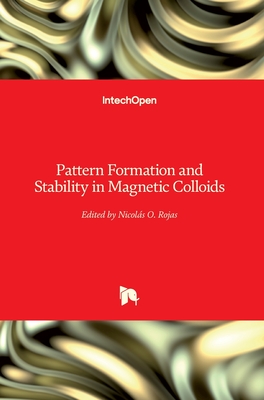 Pattern Formation and Stability in Magnetic Colloids - Rojas, Nicola?s O. (Editor)