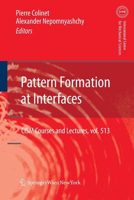 Pattern Formation at Interfaces - Colinet, Pierre (Editor), and Nepomnyashchy, Alexander (Editor)