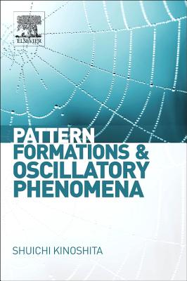 Pattern Formations and Oscillatory Phenomena - Kinoshita, Shuichi (Editor)
