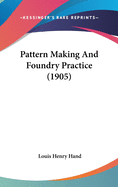Pattern Making And Foundry Practice (1905)