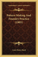 Pattern Making and Foundry Practice (1905)