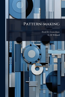 Pattern-making - Crawshaw, Fred D B 1874, and Willard, G H
