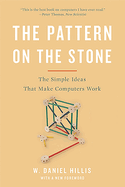 Pattern on the Stone: The Simple Ideas That Make Computers Work (Revised)