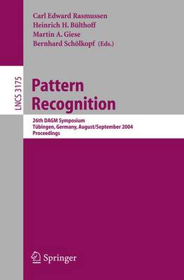 Pattern Recognition: 26th Dagm Symposium, August 30 - September 1, 2004, Proceedings - Rasmussen, Carl Edward (Editor), and B�lthoff, Heinrich H (Editor), and Sch�lkopf, Bernhard (Editor)