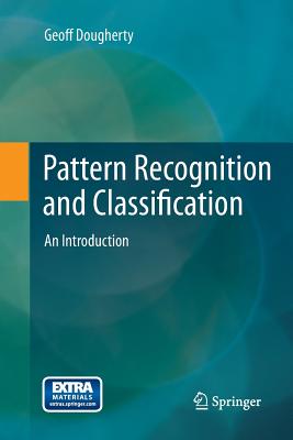 Pattern Recognition and Classification: An Introduction - Dougherty, Geoff, Professor