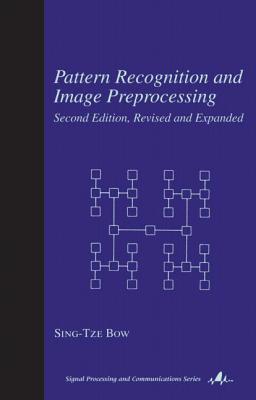 Pattern Recognition and Image Preprocessing - Bow, Sing T (Editor)