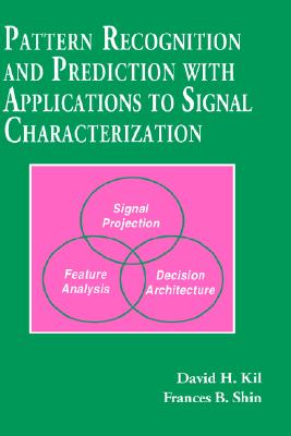 Pattern Recognition and Prediction with Applications to Signal Processing - Kil, David H, and Shin, Frances B