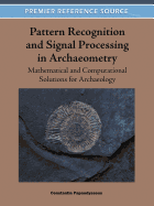 Pattern Recognition and Signal Processing in Archaeometry: Mathematical and Computational Solutions for Archaeology