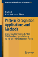 Pattern Recognition Applications and Methods: International Conference, Icpram 2013 Barcelona, Spain, February 15-18, 2013 Revised Selected Papers