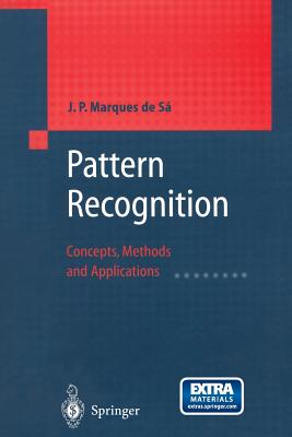 Pattern Recognition: Concepts, Methods and Applications - Marques de S�, J P
